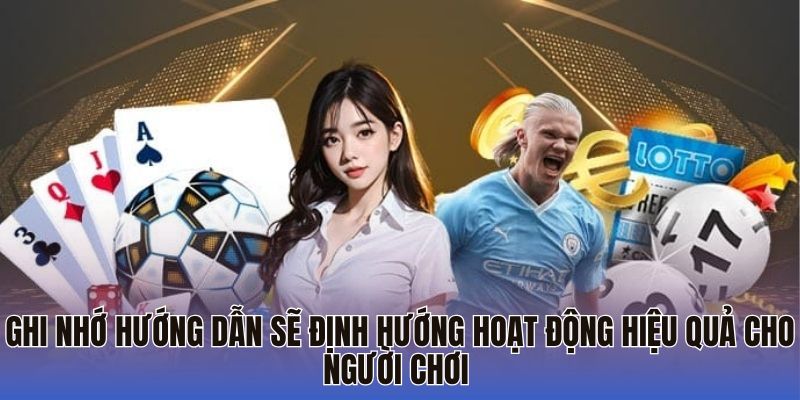 Ghi nhớ hướng dẫn sẽ định hướng hoạt động hiệu quả cho người chơi