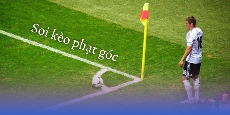 Mẹo soi kèo cược phạt góc hiệu quả