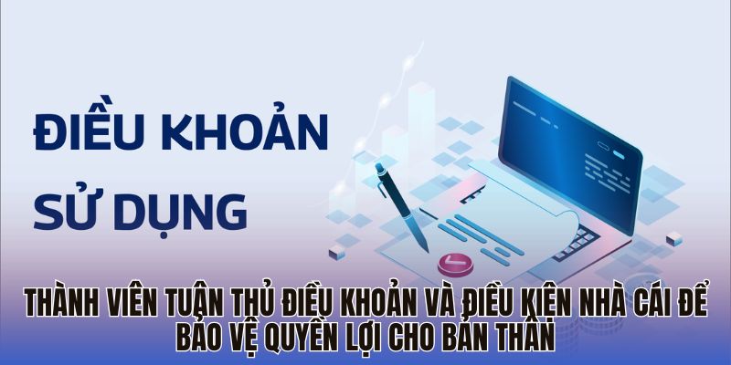 Thành viên tuân thủ điều khoản và điều kiện nhà cái để bảo vệ quyền lợi cho bản thân